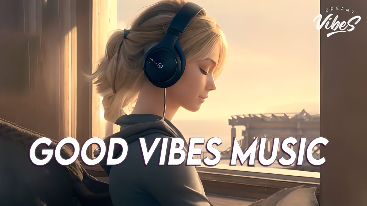 Good Vibes Music 🌻 Top 100 Chill Out Songs Playlist | New Tiktok Songs With Lyrics