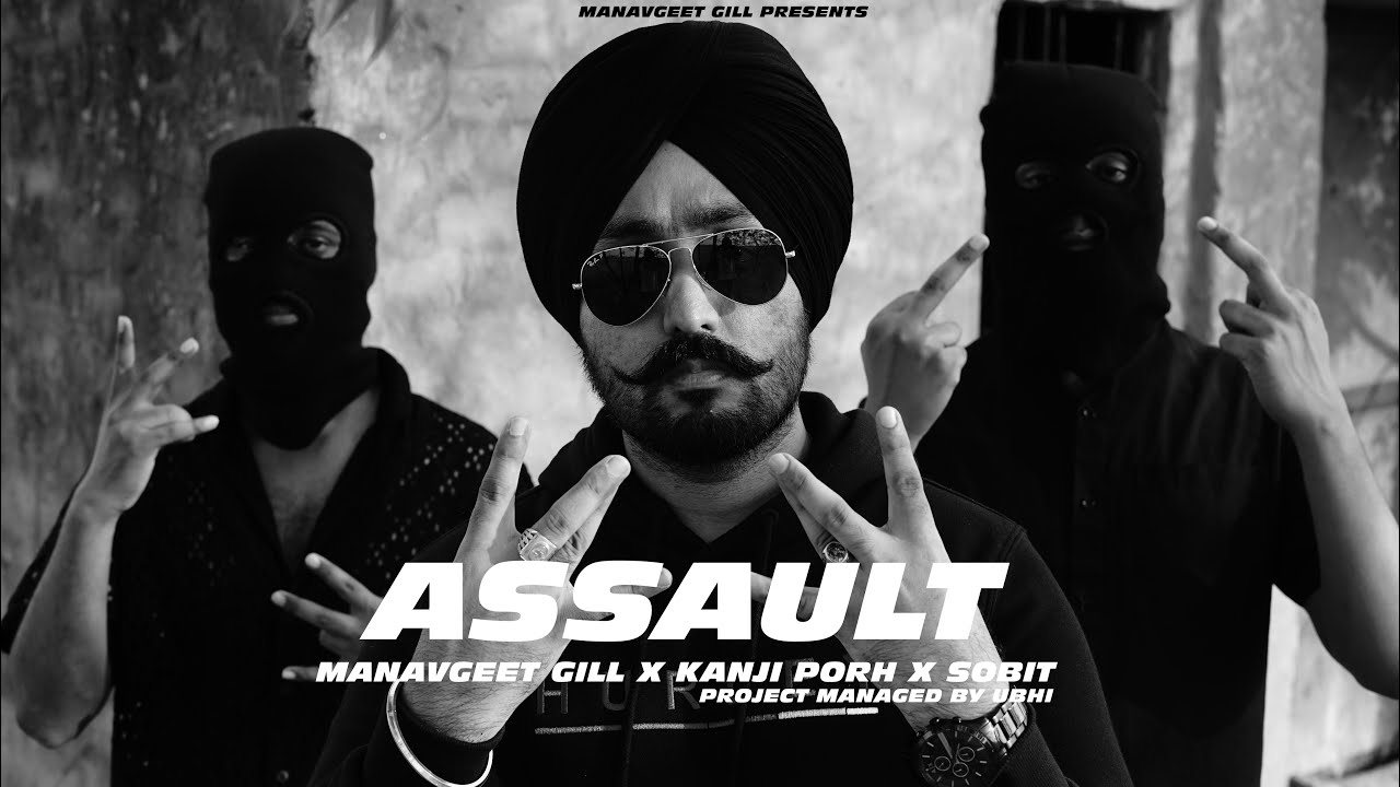 Assault : Manavgeet Gill X Kanji Porh X Sobit | New Punjabi Songs 2024