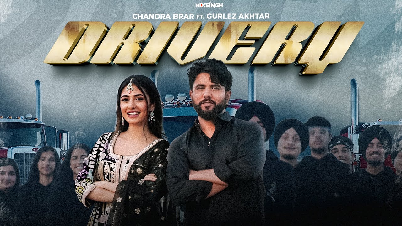 DRIVERY (Official Video) Chandra Brar FT Gurlez Akhtar X MixSingh | New Punjabi Songs 2024