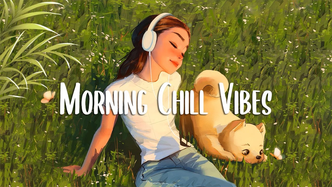 Morning Vibes 🍀 Positive Feelings And Energy ~ Morning Songs For A Positive Day