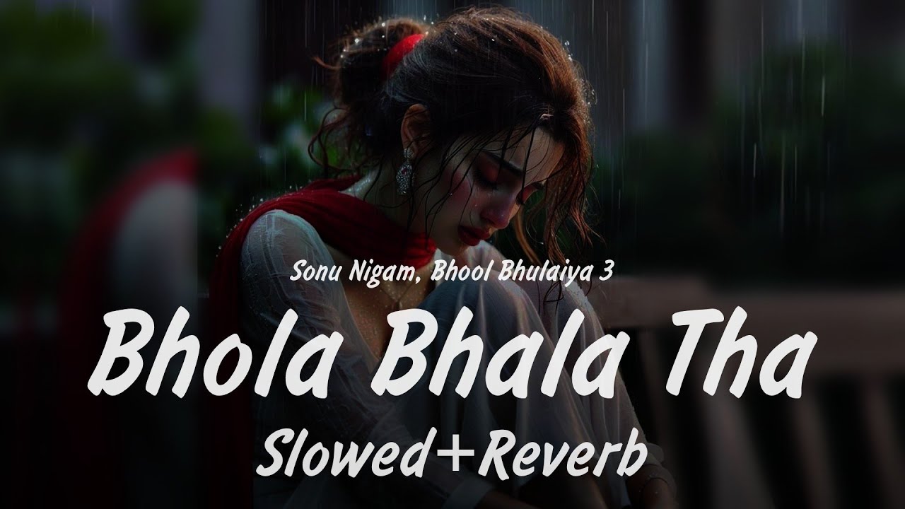 Bhola Bhala Tha Sidha Sadha Tha {Slowed+Reverb} : Bhool Bhulaiya 3 | Sonu Nigam, Kartik Aryan