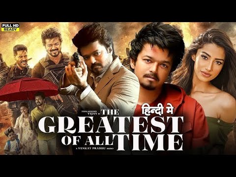 The Greatest Of All Time (2024) Part – 1 New South Movie Hindi Dubbed 2024 | New South Indian Movies