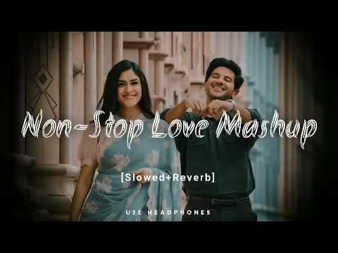 Non – Stop Love Mashup | Slow u0026 Reverb | Lofi Mashup | Hit Songs | AraFat Rokib