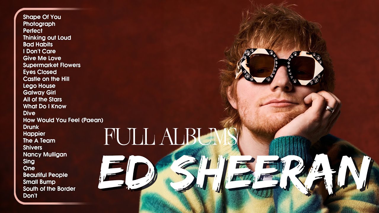 Ed Sheeran Playlist 2024 – Best Songs Collection Full Album – The Best Of Ed Sheeran – Greatest Hits