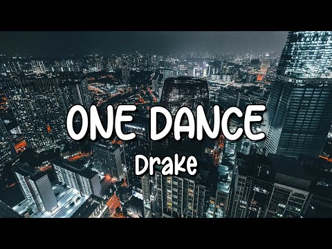 Drake – One Dance (Lyrics) Ft. Wizkid u0026 Kyla