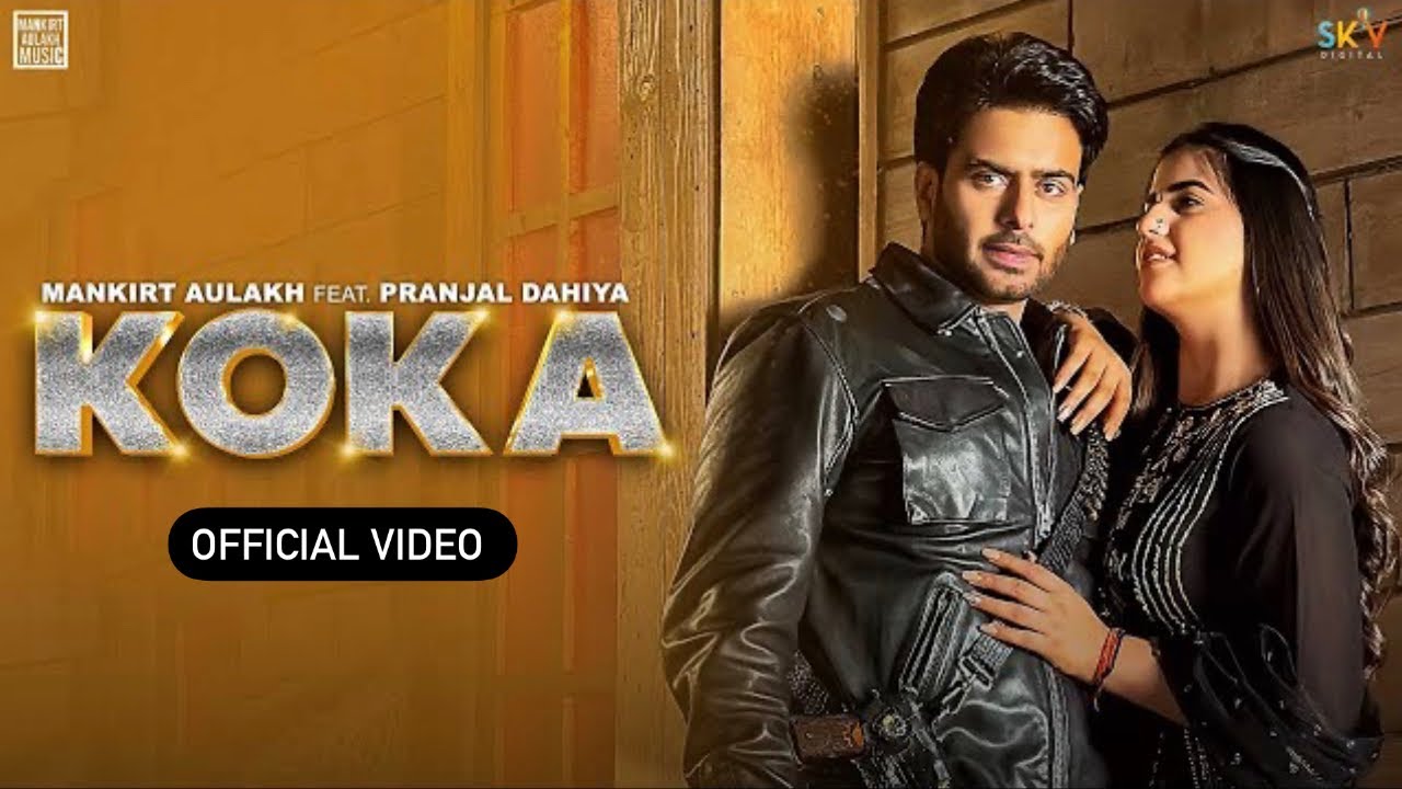 KOKA (Official Video) Mankirt Aulakh | Simar Kaur | Pranjal Dahiya | Punjabi Song 2023