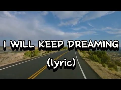 I WILL KEEP DREAMING//English Song(LYRICS)