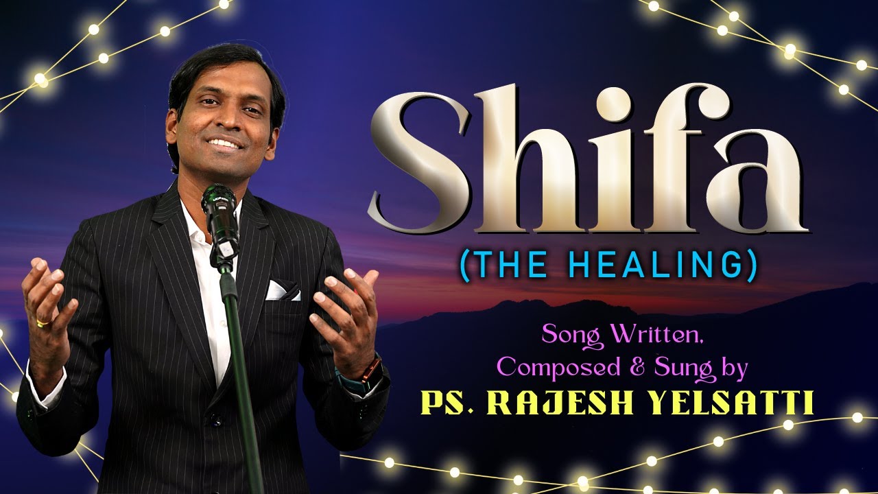 SHIFA (The Healing) – Hindi Christian Worship Song By Rajesh Yelsatti