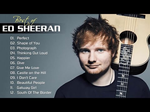 Ed Sheeran Full Hits Songs Collection Album 2020 – Ed Sheeran Best Songs Playlist 2020