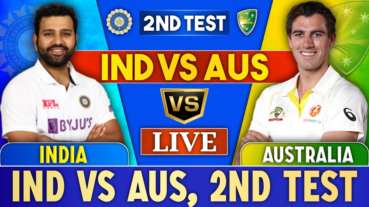 Live: IND Vs AUS, 2nd Test | India Vs Australia Live Match Today | India Vs Australia Live