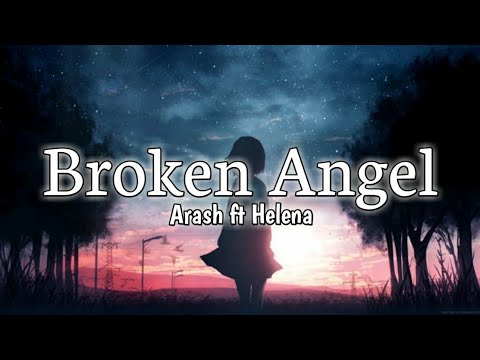 Arash Ft Helena – Broken Angel (lyrics)| Full English Version.