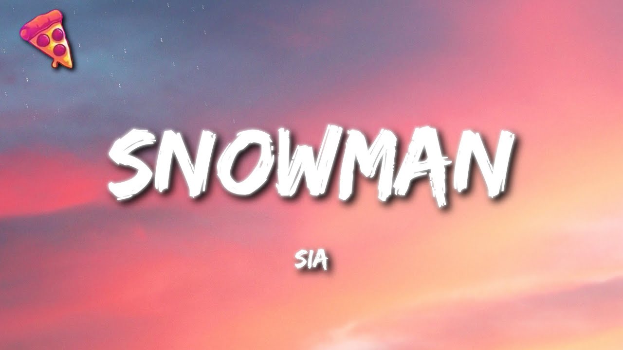 Sia – Snowman (Lyrics)