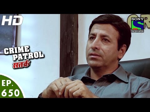 Crime Patrol – क्राइम पेट्रोल सतर्क – Episode 650 – 29th April, 2016