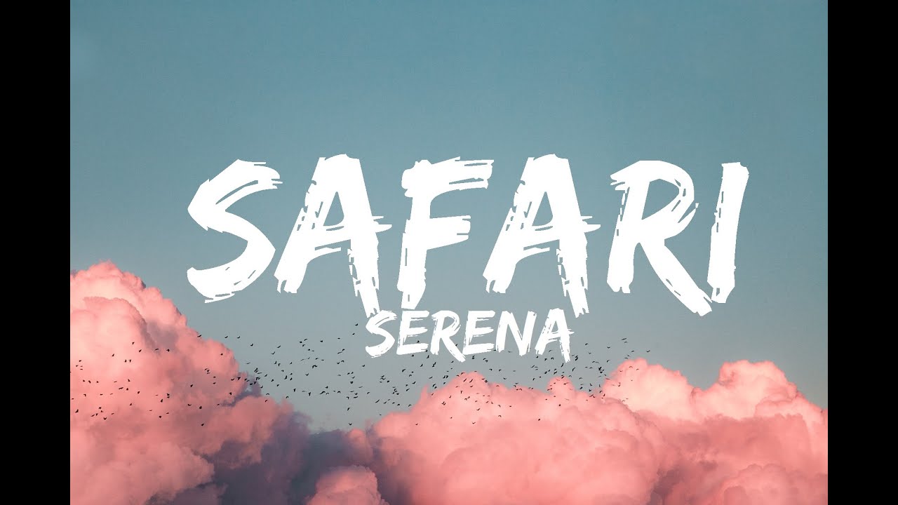 Serena – Safari (Lyrics)