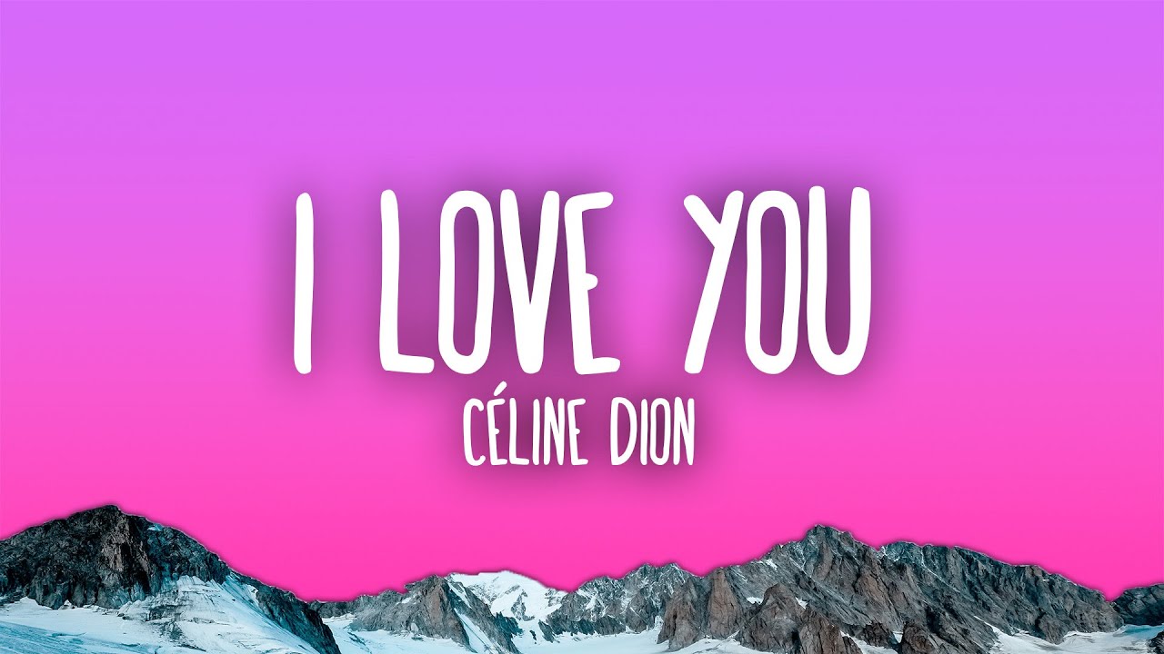 Céline Dion – I Love You