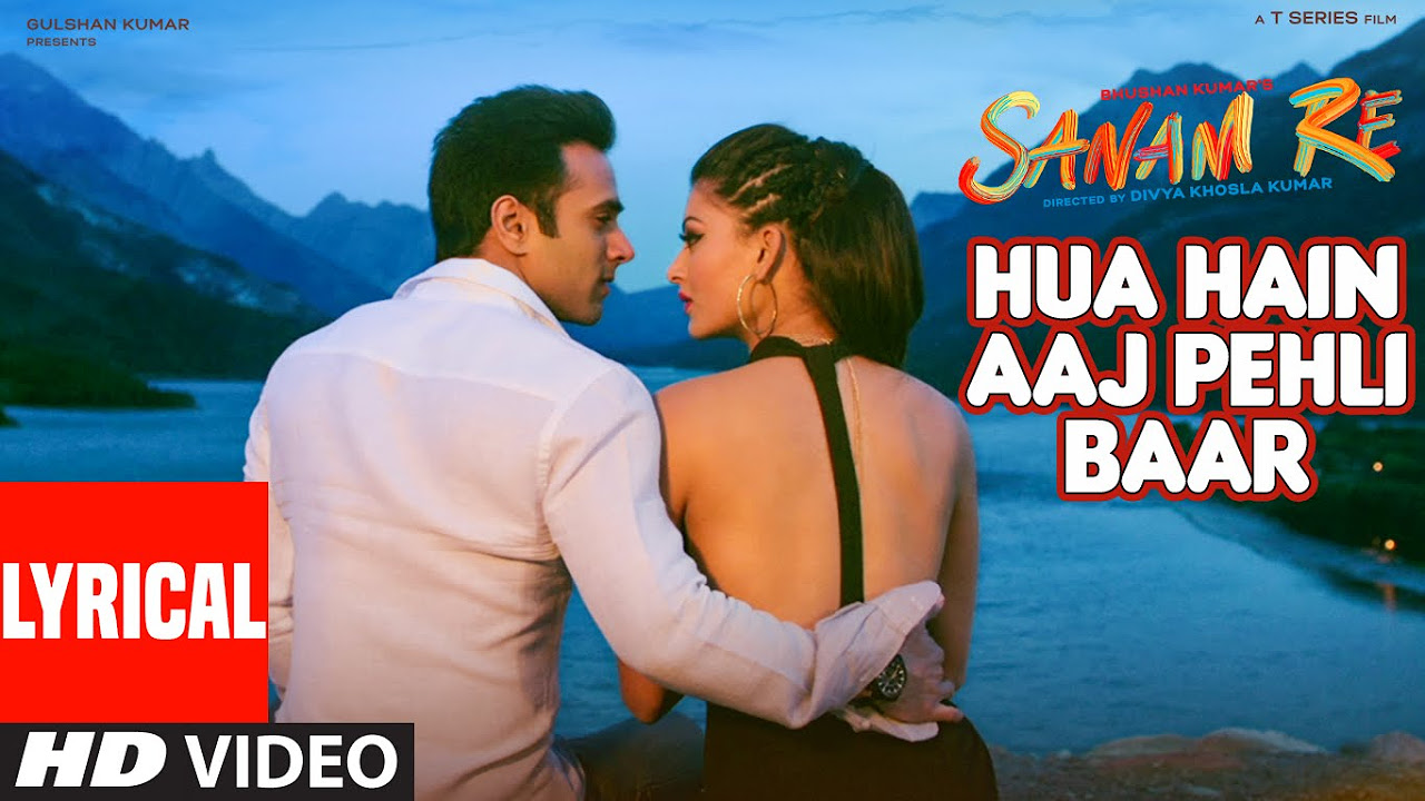 HUA HAIN AAJ PEHLI BAAR (Lyrical)| SANAM RE | Pulkit Samrat, Urvashi Rautela | Divya Khosla Kumar