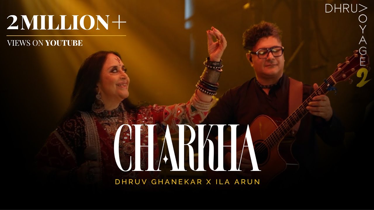 Charkha | Voyage 2 | Dhruv Ghanekar X Ila Arun | Official Live Music Video