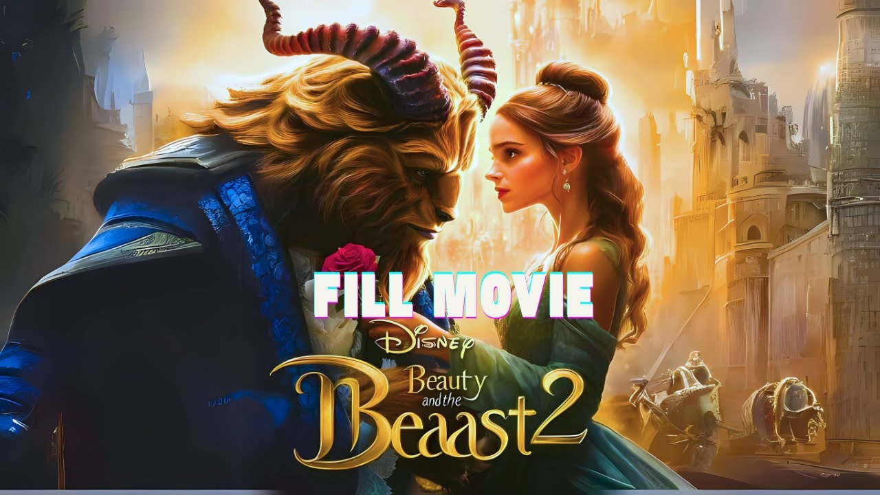 Beauty And The Beast 2 Full Movie In English🌹  | New Hollywood Movie Review u0026 Facts A New Chapter✨