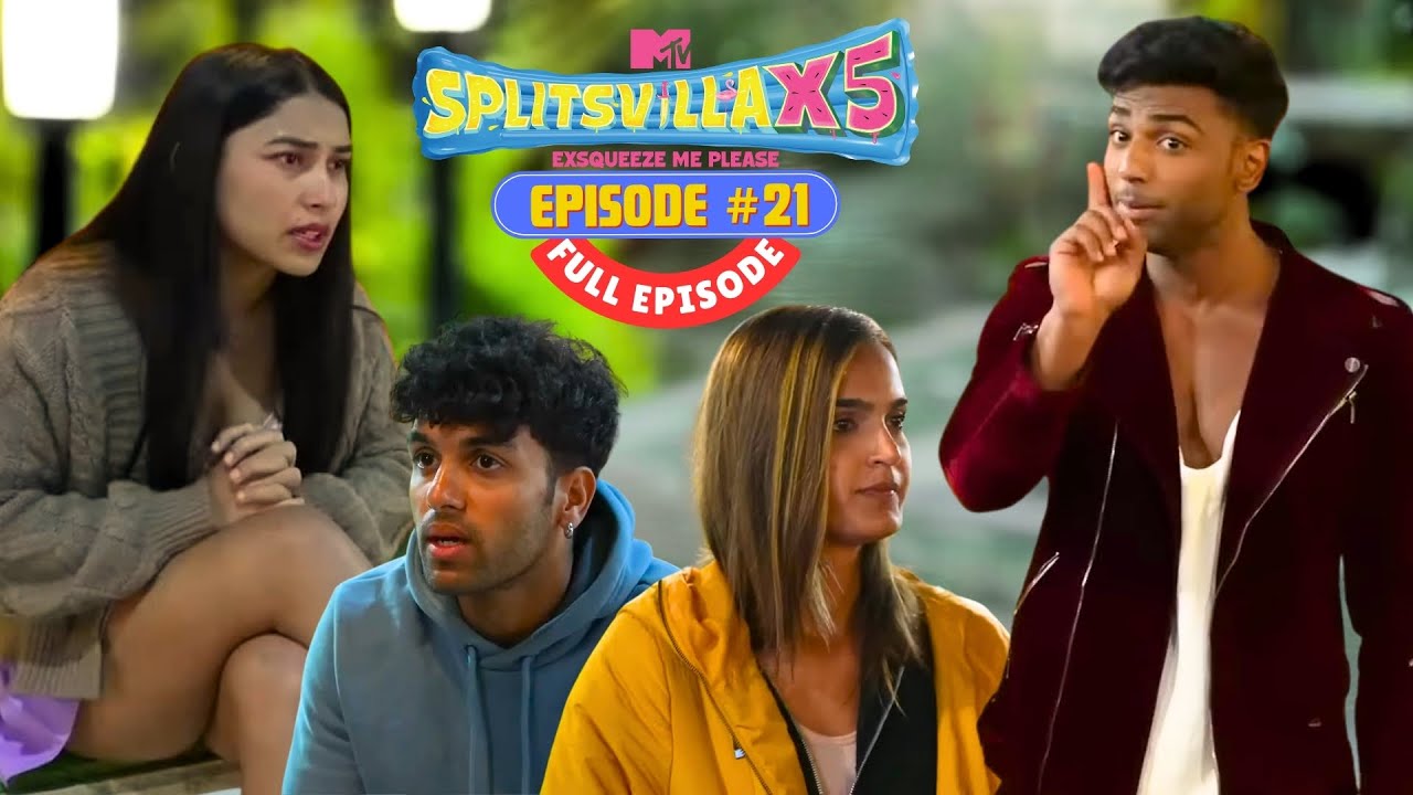 MTV Splitsvilla X5 | Full Episode 21 | Drama, धोखा और प्यार का तमाशा!