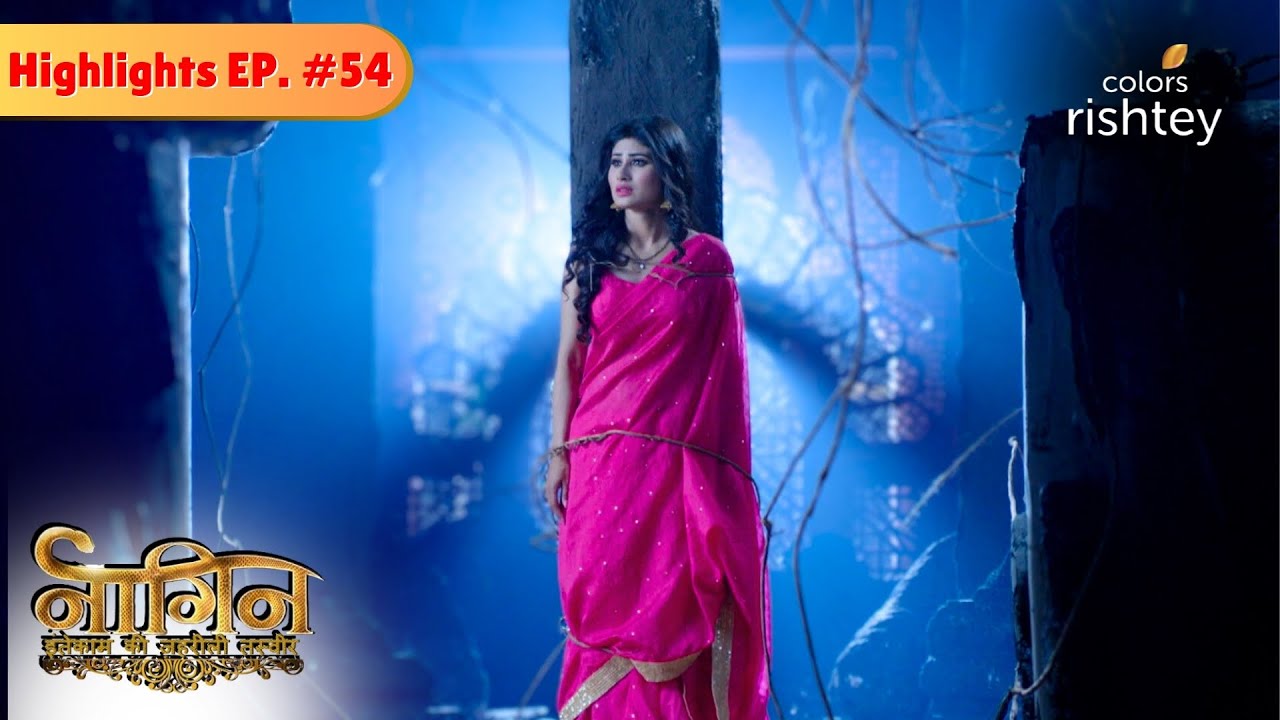 Shesha ने किया Shivanya को Kidnap  | Naagin S1 | नागिन S1 | Highlights | Episode 54 | Colors Rishtey