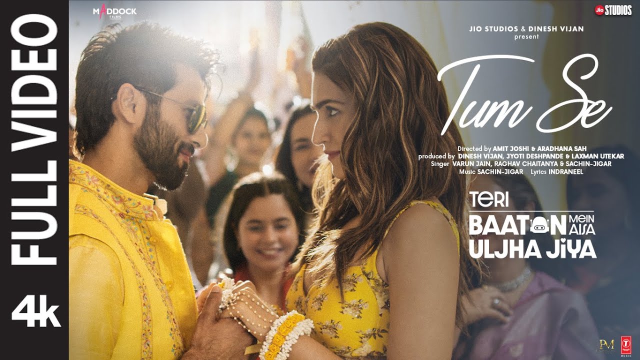 Tum Se (Full Video): Shahid Kapoor, Kriti | Sachin-Jigar, Raghav Chaitanya, Varun Jain, Indraneel