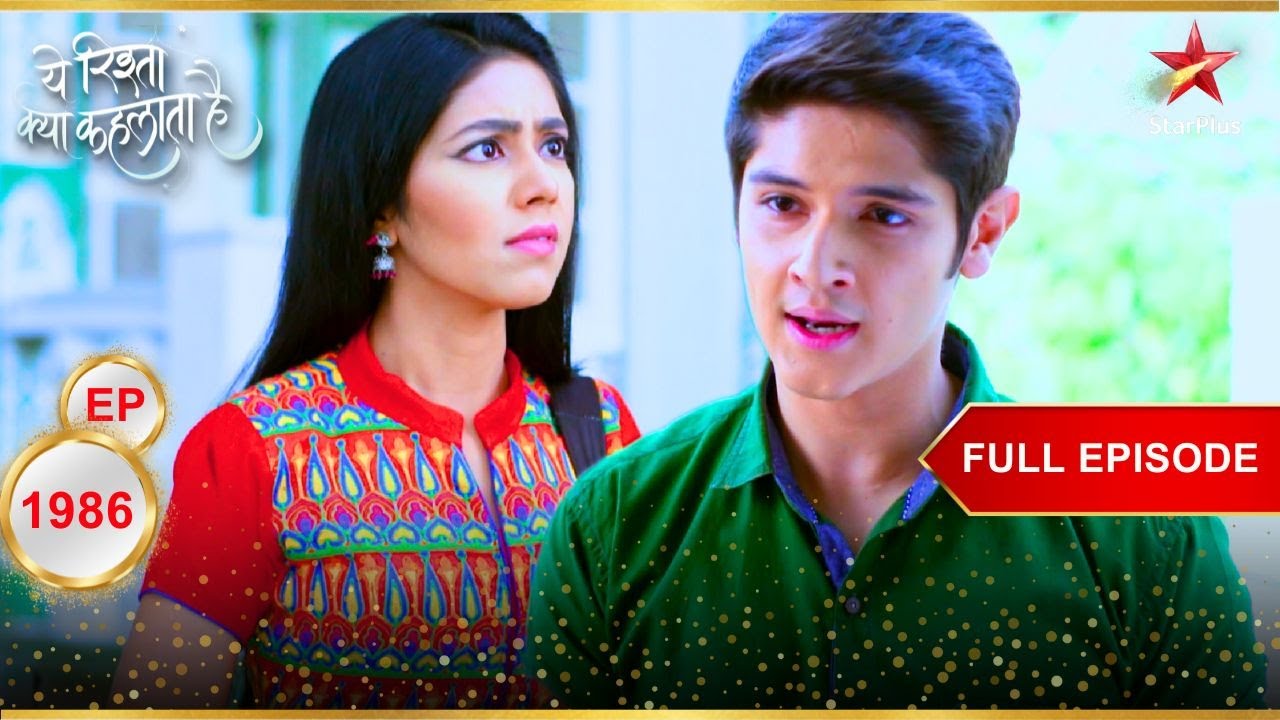 Naksh Tries To Pacify Tara! | Full Episode:1986 | Yeh Rishta Kya Kehlata Hai