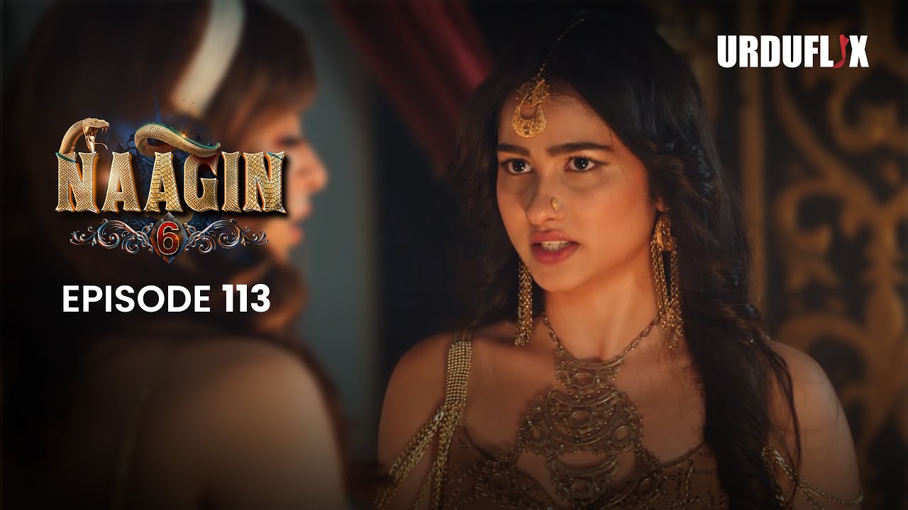 Naagin Drama Serial | Season 6 | Full Episode 113 | Best Drama 2024