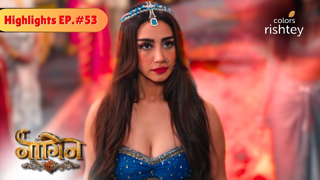 Mahek का मुकाबला है Naashika से  | Naagin S6 | नागिन S6 | Highlights | Episode 53 | Colors Rishtey