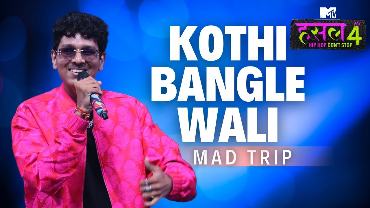 Kothi Bangle Wali | Mad Trip | MTV Hustle 4