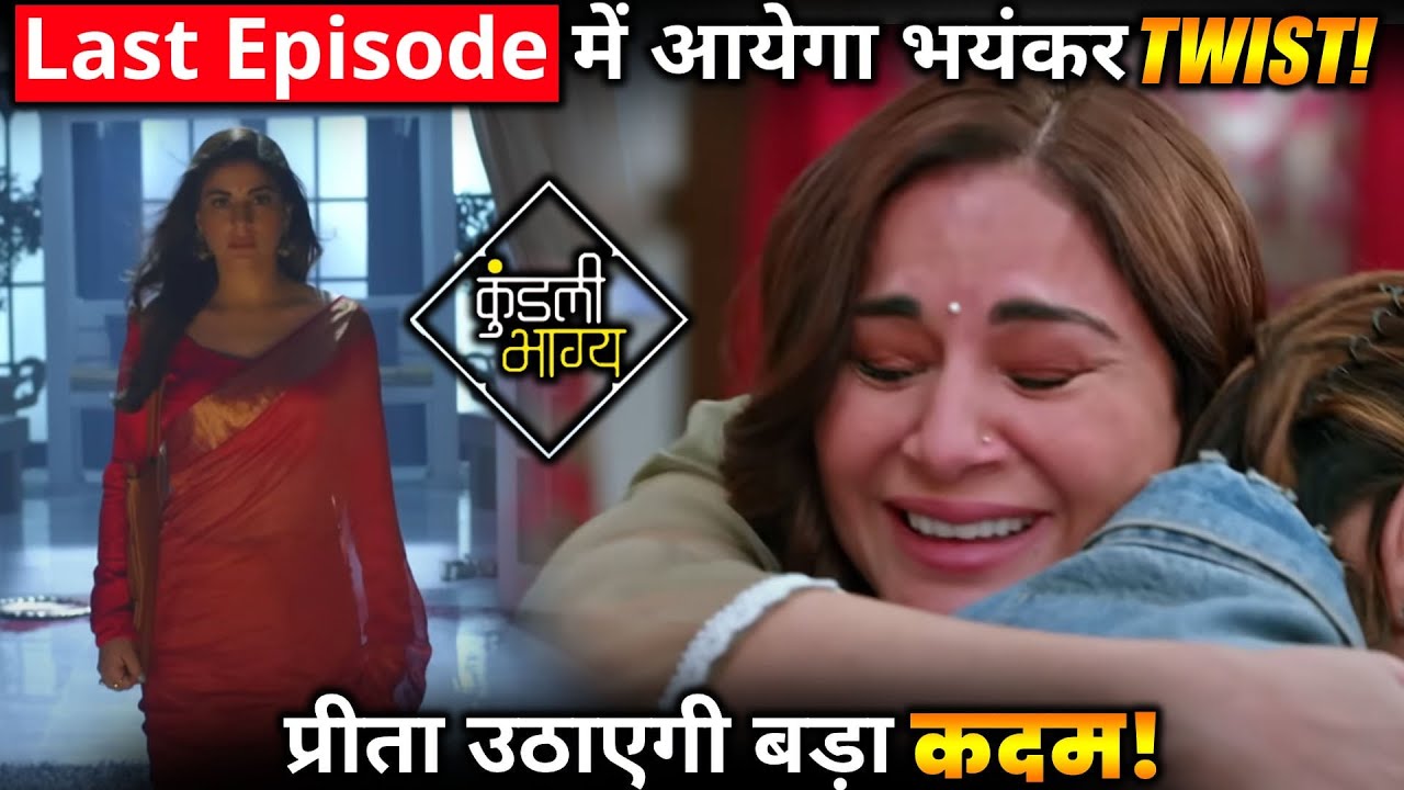 Kundali Bhagya: Shocking Twist To Come In Last Episode Of The Show !