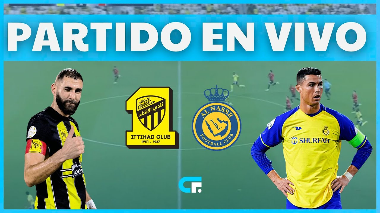 🔴 AL NASSR EN VIVO LIVE 🏆Al Ittihad Vs Al Nassr En Vivo | Cristiano Ronaldo Vs Benzema