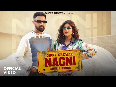 Nagni (Official Video) Gippy Grewal Feat Anjali Arora | Avvy Sra | Simran Choudhary |