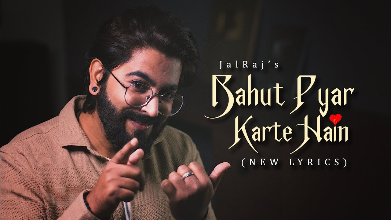 Bahut Pyar Karte Hain (New Lyrics) FULL VERSION – JalRaj | New Hindi Covers | 90s Songs