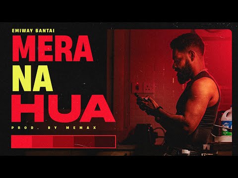 EMIWAY BANTAI  – MERA NA HUA  | (PROD BY MEMAX ) | OFFICIAL MUSIC VIDEO