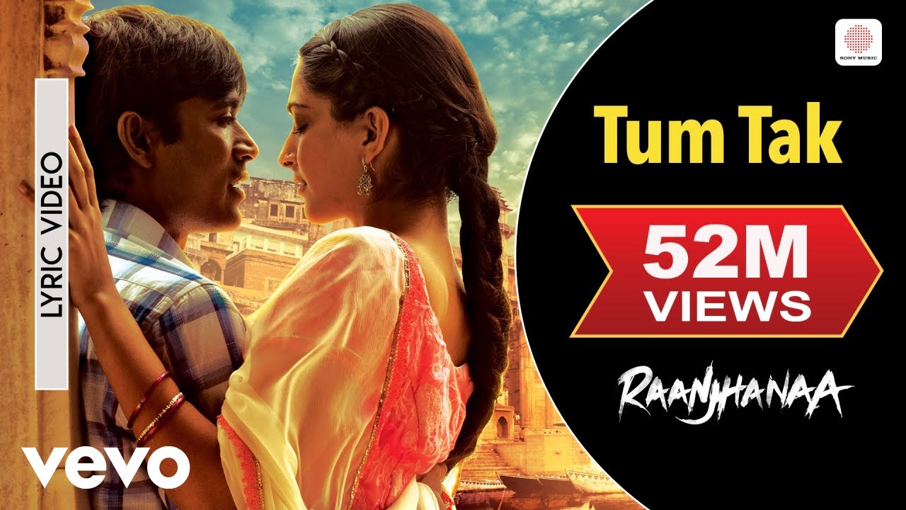 A.R. Rahman – Tum Tak |Lyric Video |Raanjhanaa |Sonam Kapoor, Dhanush |Javed Ali