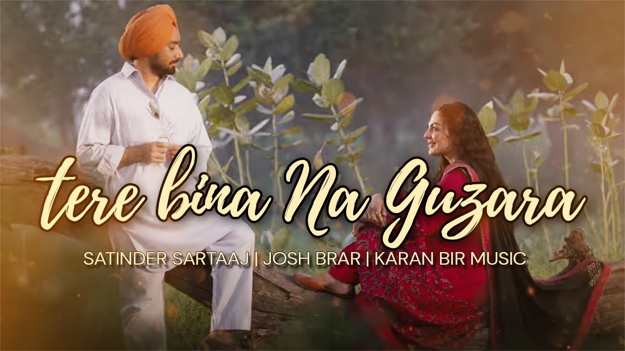 Tere Bina Na Guzara Full Song | Satinder Sartaaj | JOSH BRAR | Karan Bir Music | New Punjabi Songs