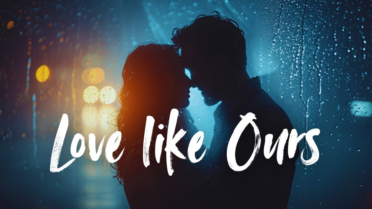 Love Like Ours | English Songs With Lyrics | English Song Lyrics