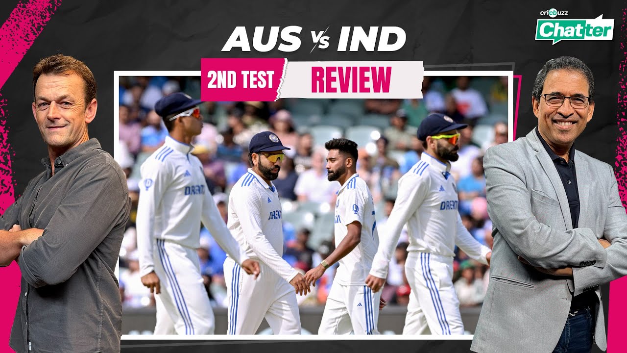 Cricbuzz Chatter: #Australia Thump #India; Pink Ball Test Review Ft. Adam Gilchrist u0026 Harsha Bhogle