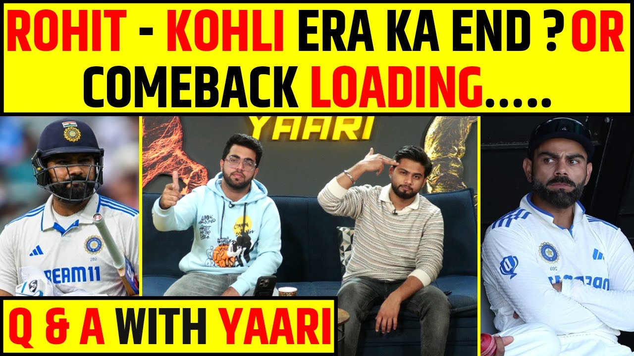 🔴Q u0026 A WITH YAARI – ROHIT SHARMA AUR VIRAT KOHLI ERA KA THE END OR COMEBACK INCOMING ?