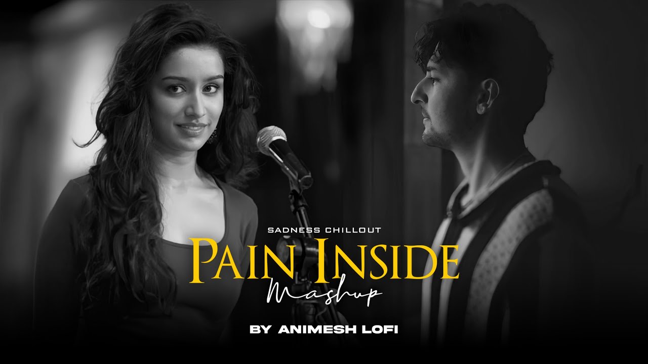 Pain Inside Mashup | Sadness Memories | Nonstop Jukebox | Animesh Lofi | Chillout Mix