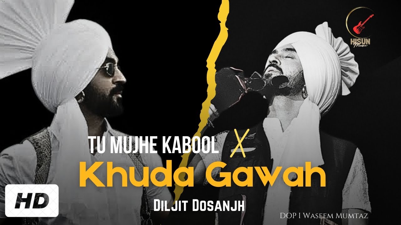 Tu Mujhe Kabool X Khuda Gawah | Diljit Dosanjh | Diljit Dosanjh New Punjabi Song 2024 | Hisun Music