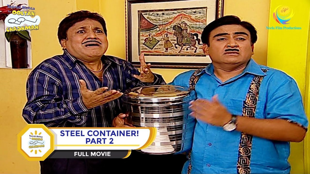 STEEL CONTAINER! I PART 2 I FULL MOVIE I Taarak Mehta Ka Ooltah Chashmah |  तारक मेहता