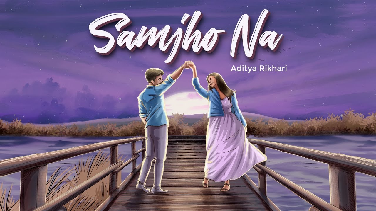 Aditya Rikhari – SAMJHO NA ( NASAMAJH )