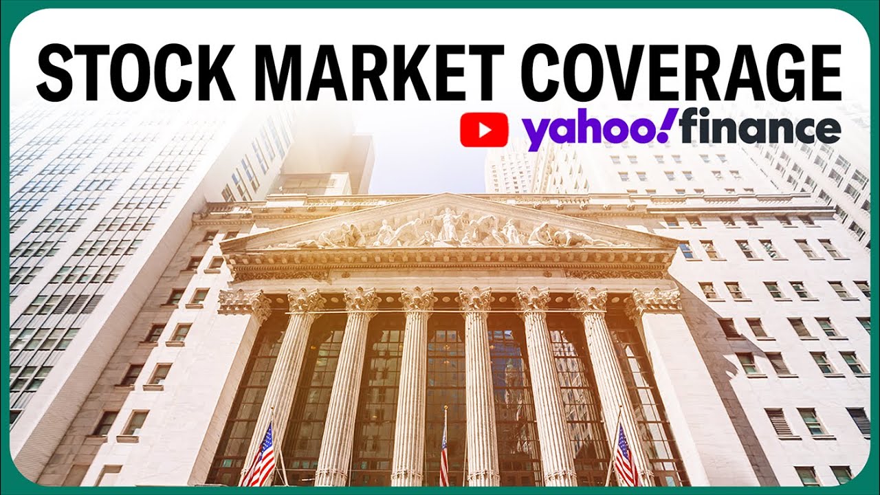 Stock Market Today: Live Coverage From Yahoo Finance