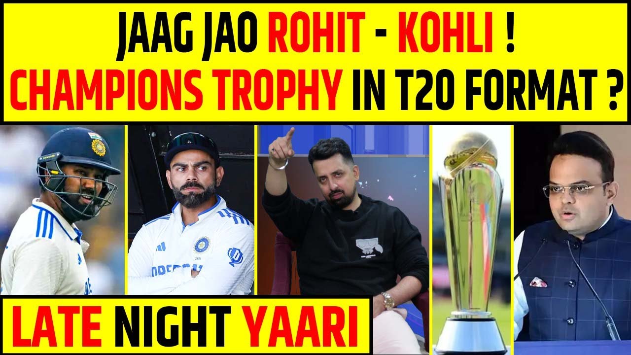 🔴LATE NIGHT YAARI – CHAMPIONS TROPHY IN T20 FORMAT | ROHIT , KOHLI KARENGE COMEBACK ?