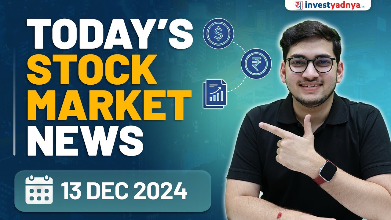 Today’s Stock Market News – 13/12/2024 | Aaj Ki Taaza Khabar