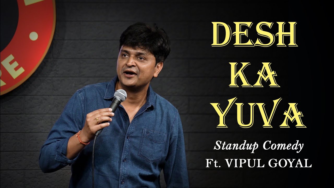 DESH KA YUVA | Vipul Goyal | Stand Up Comedy