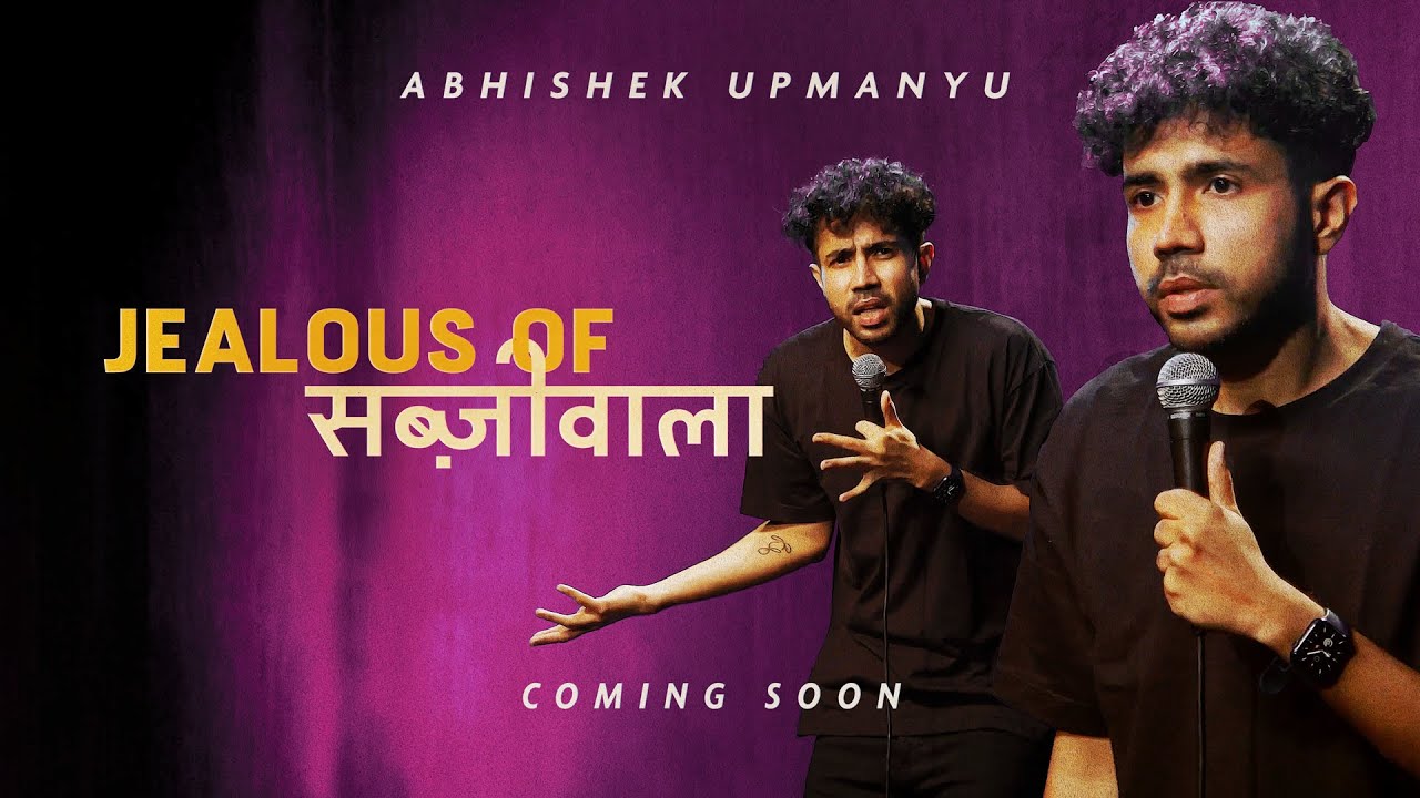 Abhishek Upmanyu – Jealous Of Sabziwala (FULL SPECIAL)