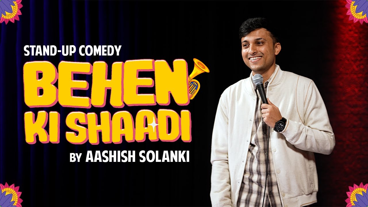 Behen Ki Shaadi – Stand Up Comedy Ft. Aashish Solanki