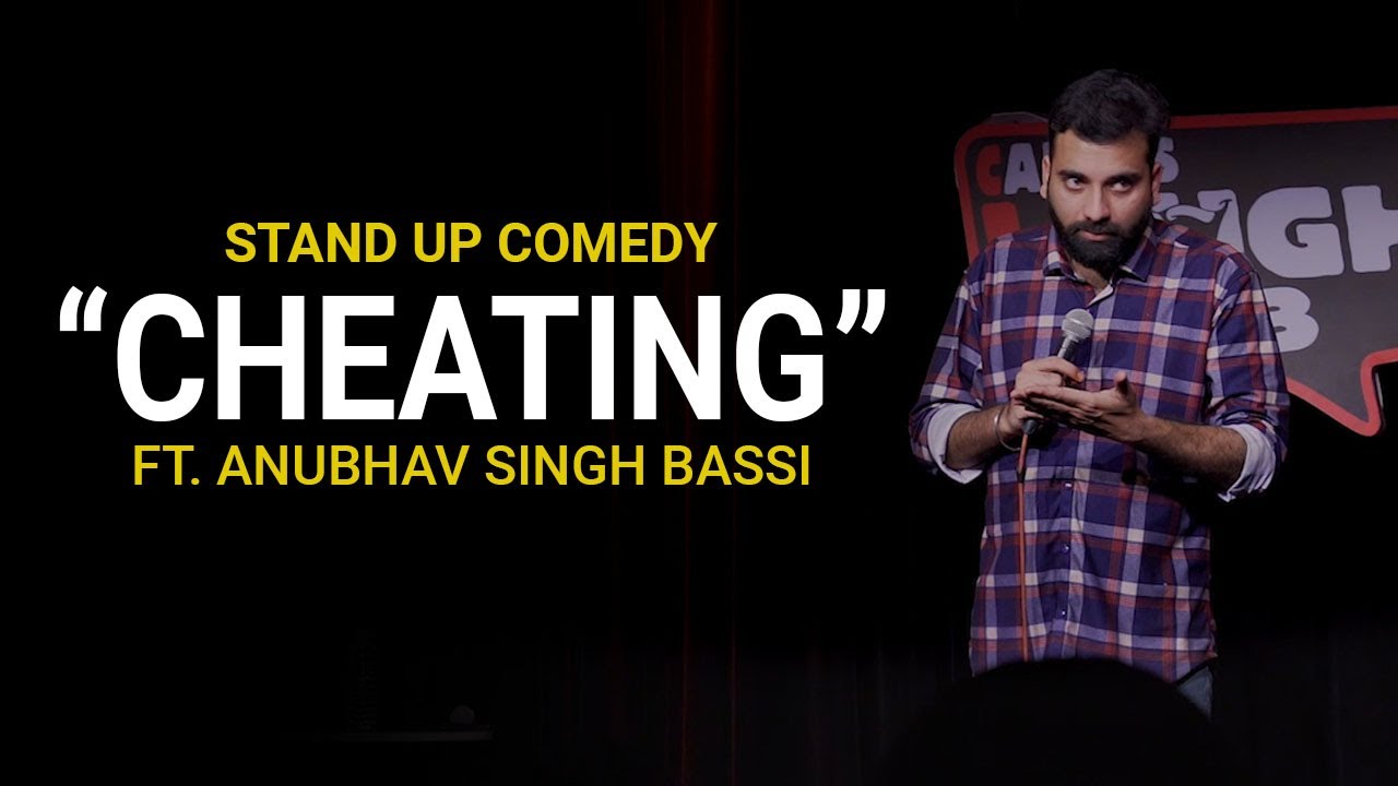 Cheating – Stand Up Comedy Ft. Anubhav Singh Bassi